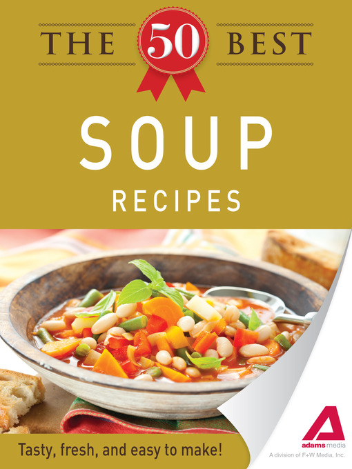 Title details for The 50 Best Soup Recipes by Editors of Adams Media - Available